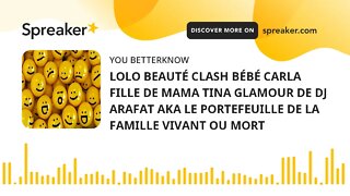 LOLO BEAUTÉ CLASH BÉBÉ CARLA FILLE DE MAMA TINA GLAMOUR DE DJ ARAFAT AKA LE PORTEFEUILLE DE LA FAMIL