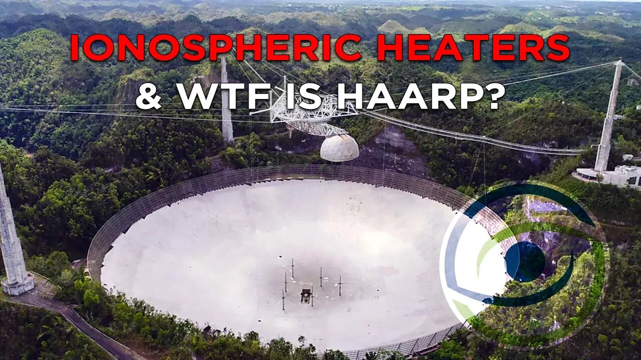 Ionospheric Heaters & What is HAARP? Part 1