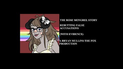 The Rose Mongrel Story: Rebutting False Accusations With Evidence! (Corrections in description box)