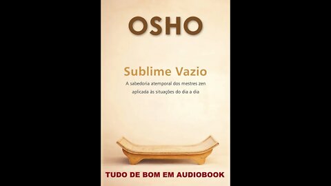 Sublime Vazio - Osho - A Sabedoria Atemporal Dos Mestres Zen Aplicada Ás Situações Do Dia A Dia. 1P