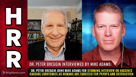 Dr. Peter Breggin joins Mike Adams for stunning interview on VACCINES causing LOBOTOMIES...