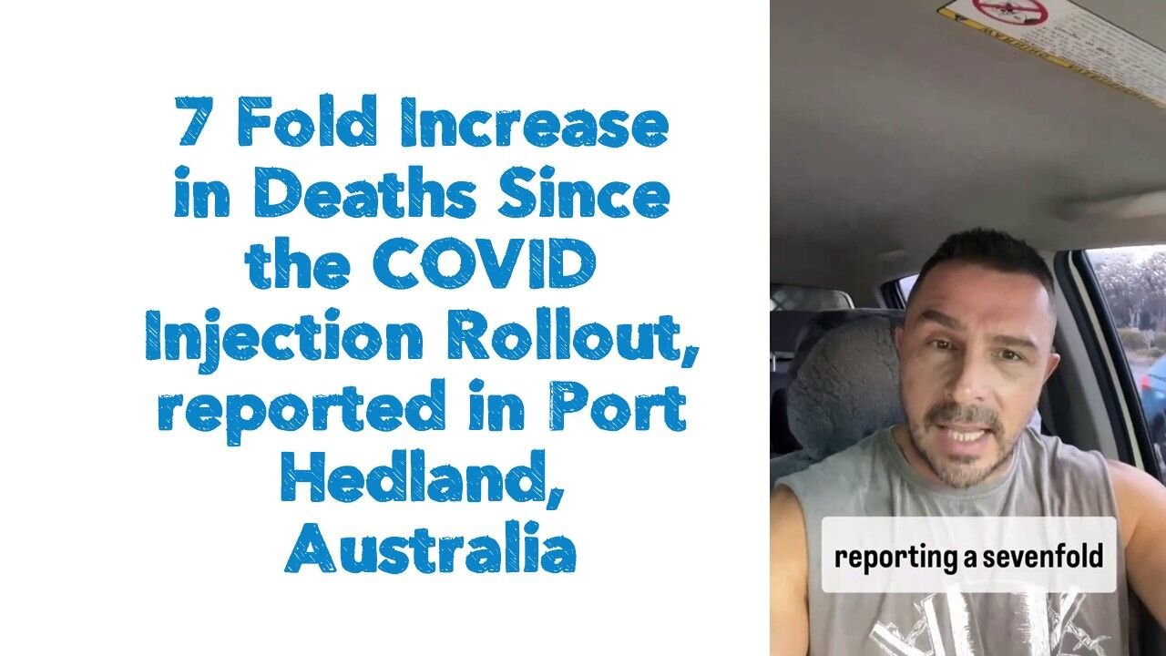 7 Fold Increase in Deaths Since the COVID Injection Rollout, reported in Port Hedland, Australia