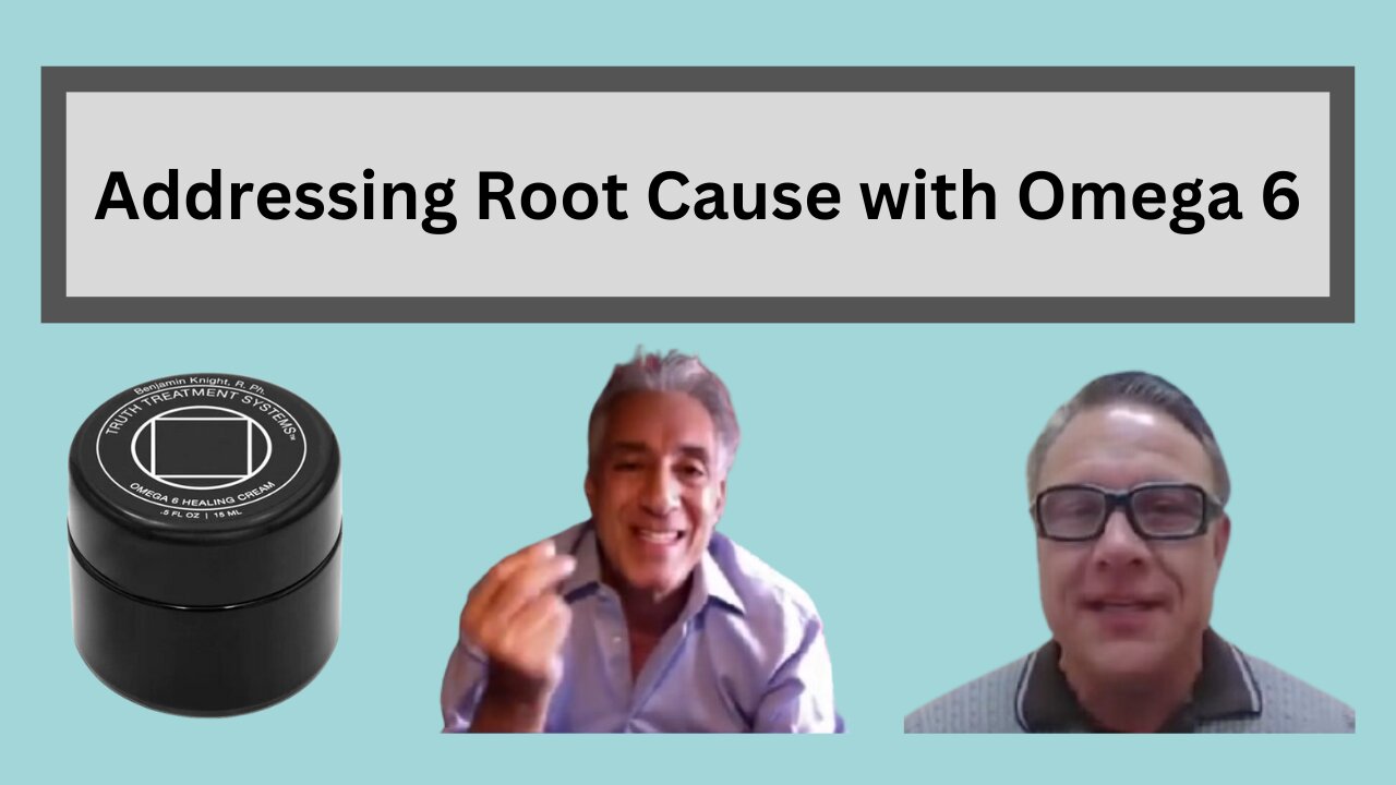 Addressing Root Cause with Omega 6 (& The Helicopter Pilot / Forest Fire Story!) Ben Fuchs R. Ph.