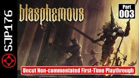 Blasphemous—Part 003—Uncut Non-commentated First-Time Playthrough