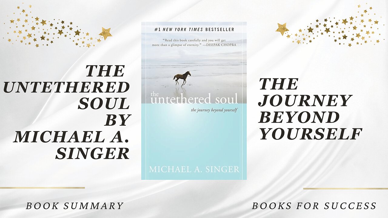 The Untethered Soul: The Journey Beyond Yourself by Michael A. Singer. Book Summary