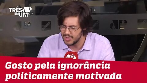 #JoelPinheiro: O gosto pela ignorância politicamente motivada