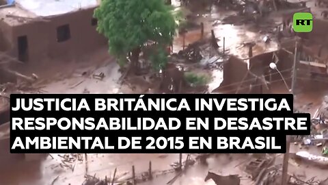 Arranca un proceso contra la minera australiana BHP por desastre medioambiental causado en Brasil