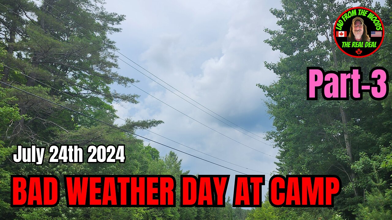 07-24-24 | Bad Weather Day At Camp With Possible Tornadoes | Part 3