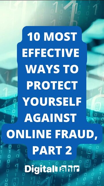 10 Most Effective Ways to Protect Yourself Against Online Fraud PART 2