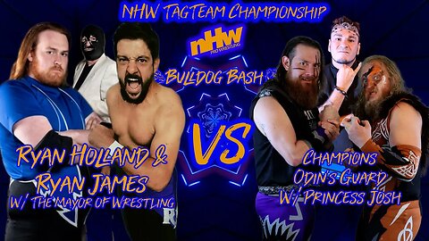 NHW Tag Team Championship Odins Guard With Princess Josh VS Ryan Holland and Ryan James With The May