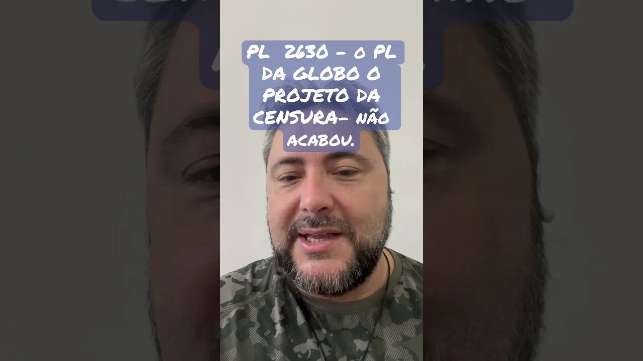 PL 2630 - o PL DA GLOBO O PROJETO DA CENSURA- não acabou.