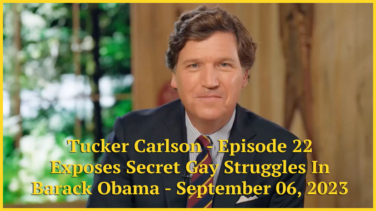 Tucker Carlson - Episode 22 - Exposes Secret Gay Struggles In Barack Obama