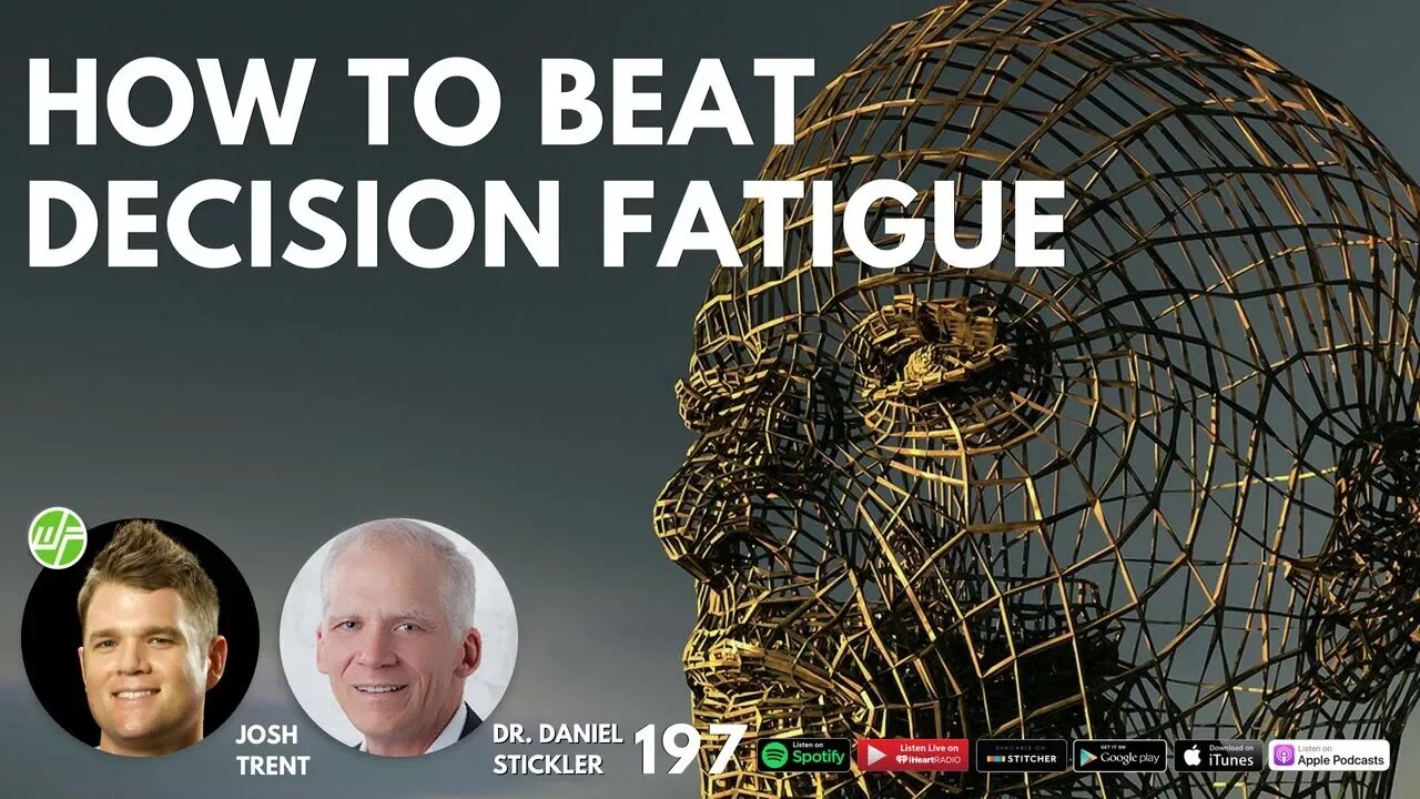 197 Dr. Daniel Stickler: How To Beat Decision Fatigue