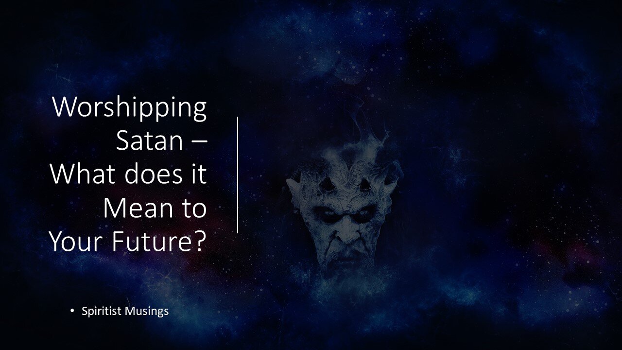 Worshipping Satan – What does it Mean to Your Future?