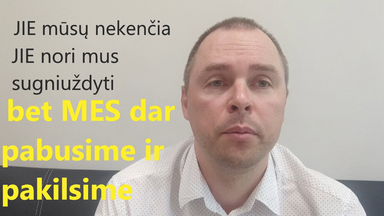 JIE mūsų nekenčia, JIE nori mus sugniuždyti, bet MES dar pabusime ir pakilsime