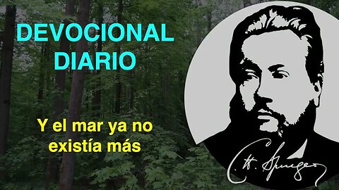 Y el mar ya no existía más. (Apocalipsis 21:1) Devocional de hoy Charles Spurgeon