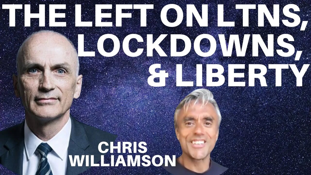 THE LEFT ON LIBERTY, LOCKDOWNS AND LTNS - INTERVIEW WITH CHRIS WILLIAMSON