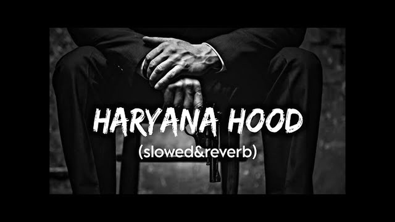 HARYANA HOOD (slowed +reverb)