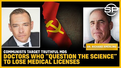 Communists Target Truthful MDs Doctors Who “Question The Science” To Lose Medical Licenses