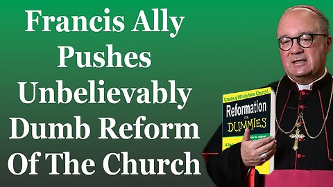 Francis Ally Pushes Unbelievably Dumb Reform Of The Church