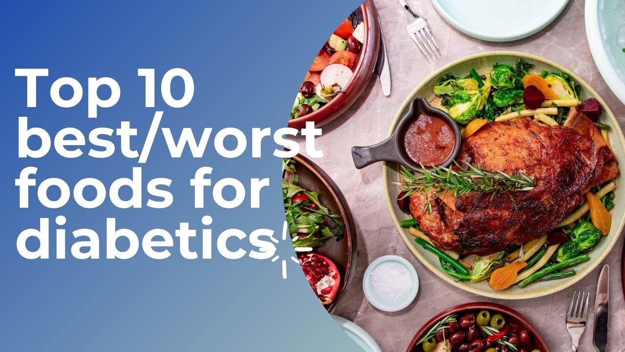 Top 10 best/worst foods for diabetics