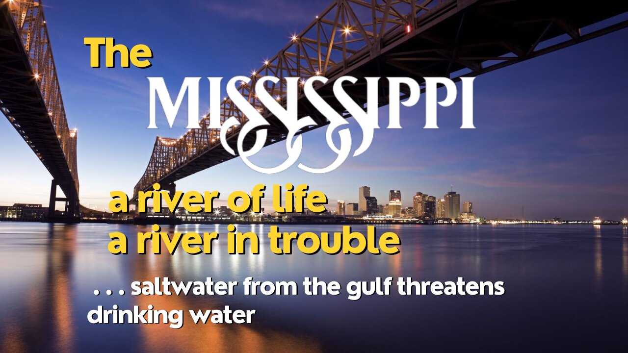 Saltwater Intrusion Into the Mississippi River Affecting the Drinking Water of Many