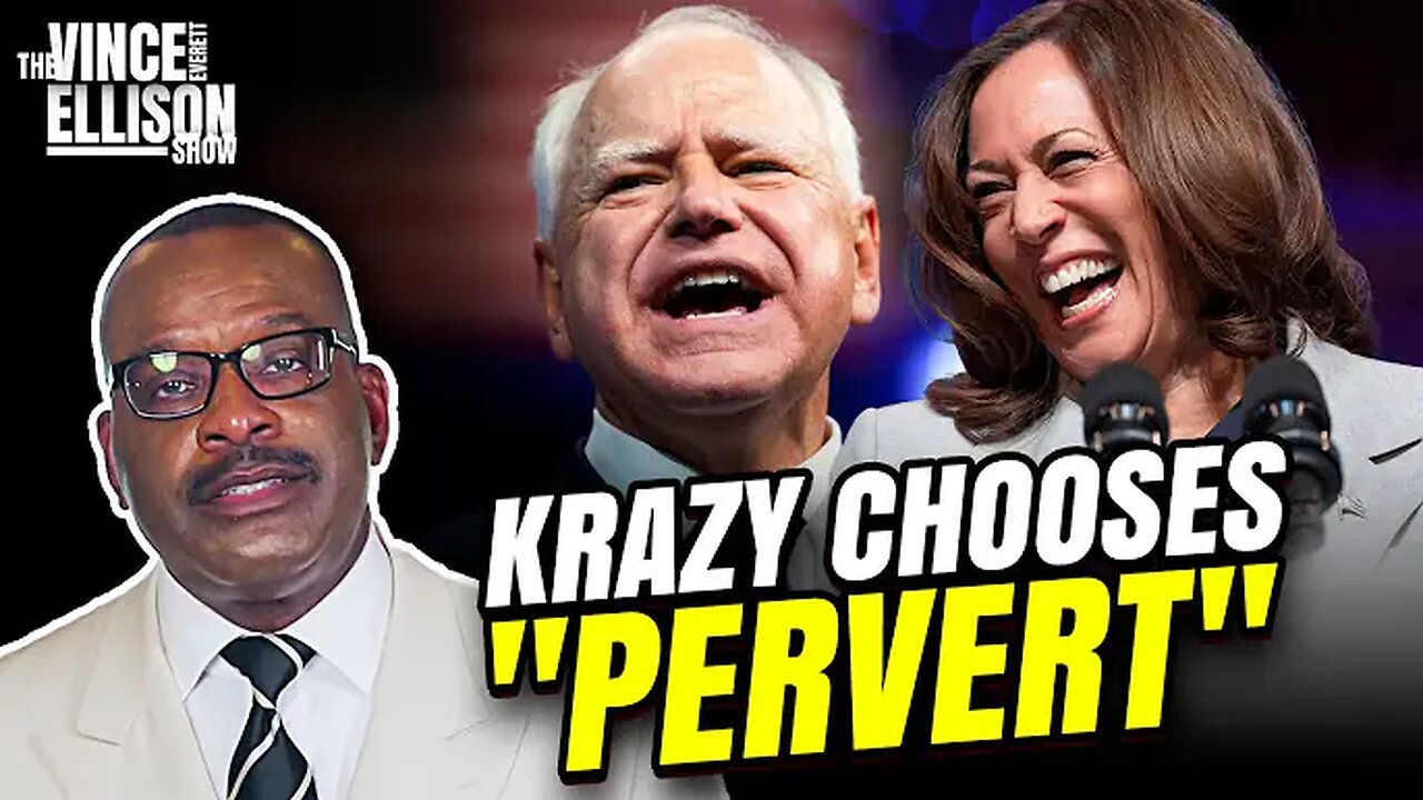 "Krazy" Kamala chooses "Pervert" Walz!!! The Vince Everett Ellison Show • 20Aug2023