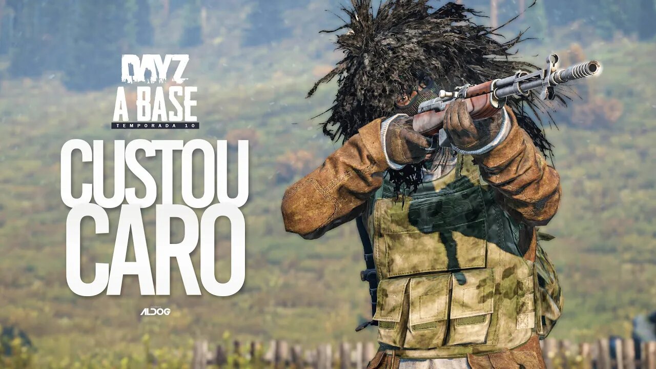 Dayz A Base | Custou caro