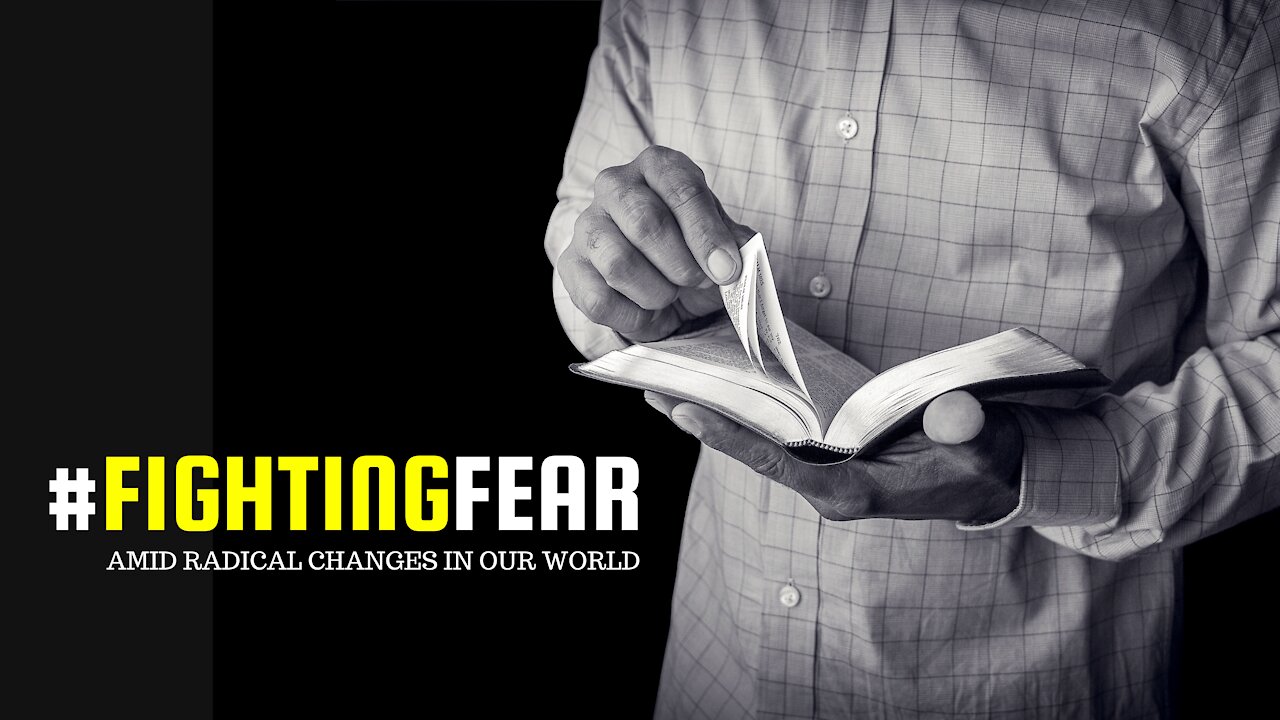 "Winning the Battle Against Fear Amid the Radical Changes in Our World"
