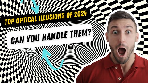 Top Optical Illusions of 2024: Can You Handle Them? (Video 4K UHD)