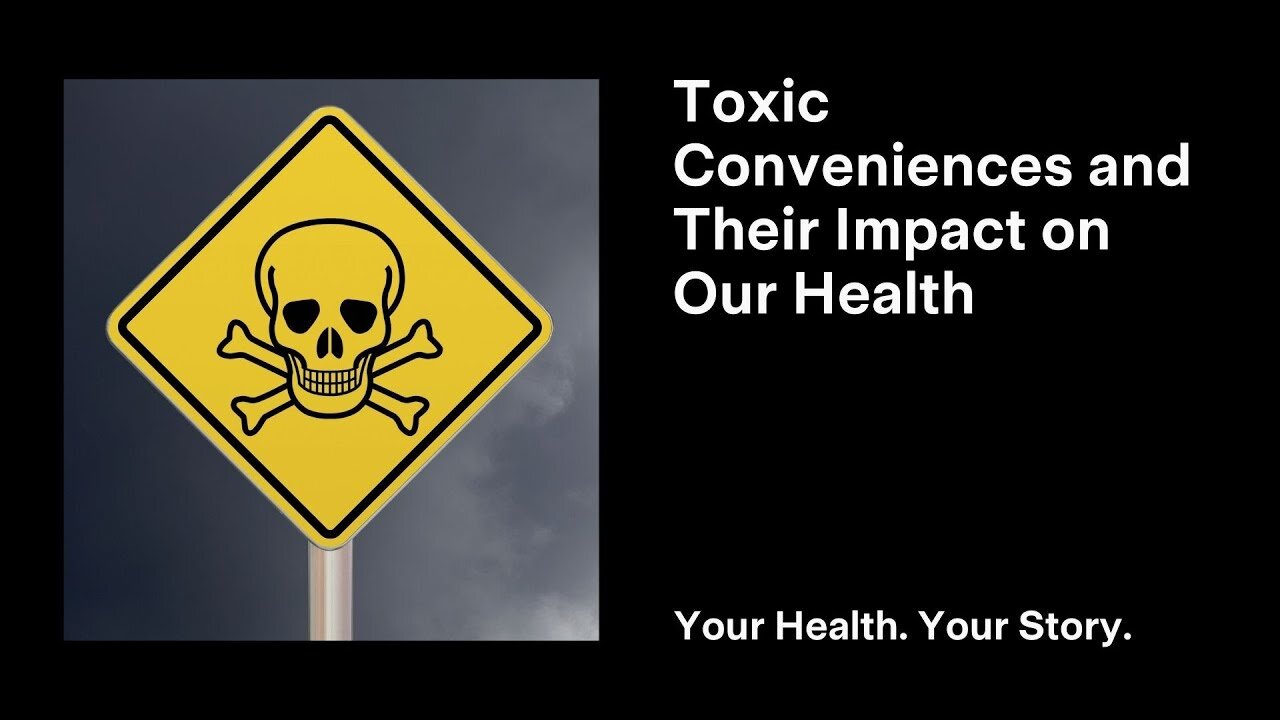 Toxic Conveniences and Their Impact on Our Health