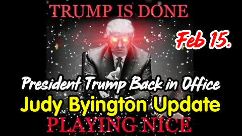 President Trump Back in Office - Judy Byington Update Feb 15.