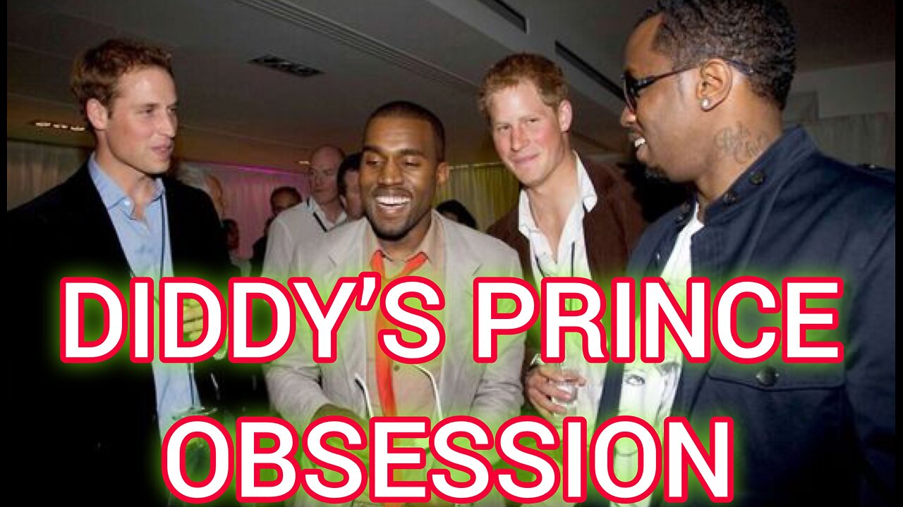 Sean ‘Diddy’ Combs Was 'OBSESSED’ with Prince William and Prince Harry