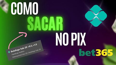 PIX BET365: como sacar os seus ganhos nesse site passo a passo [ATUALIZADO 2023]