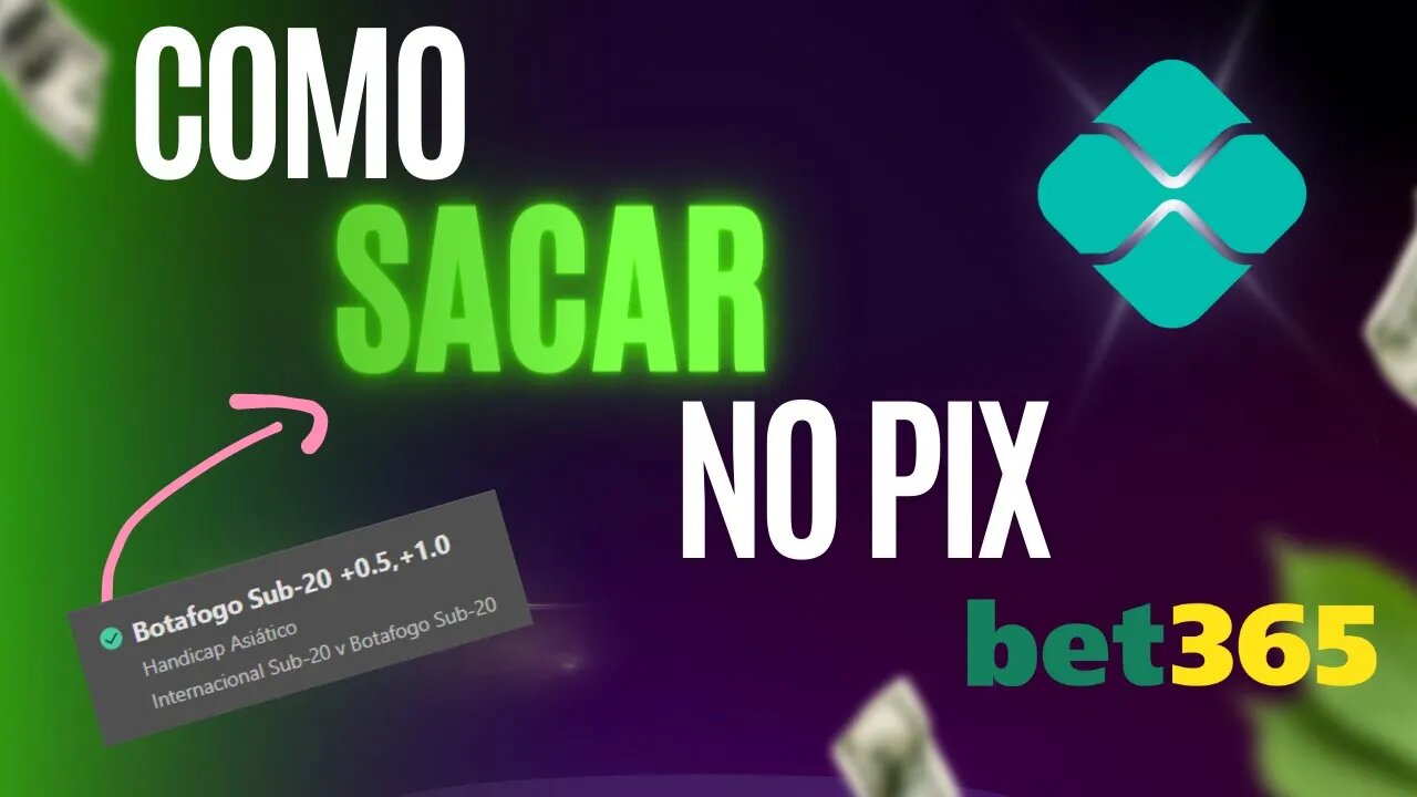 PIX BET365: como sacar os seus ganhos nesse site passo a passo [ATUALIZADO 2023]