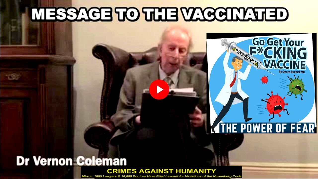 DR. VERNON COLEMAN HAS A MESSAGE TO THE VACCINATED - PLEASE SHARE TO FRIENDS AND FAMILY