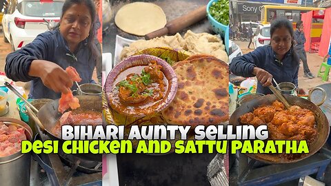 Bihari Aunty Selling Desi Chicken and Sattu Paratha for Rs100/- 🤩