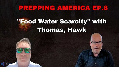 Prepping America Ep. 8 |"Food Water Scarcity" with Thomas, Hawk