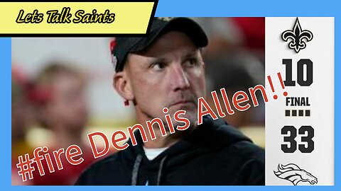 The New Orleans Saints are Collapsing:Time to Fire Dennis Allen!