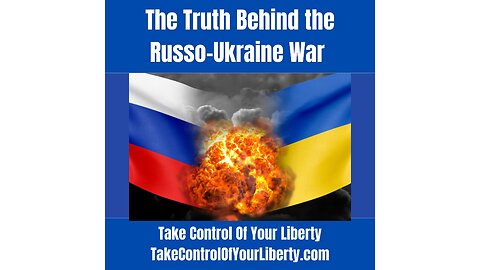 The Truth Behind the Russo-Ukraine War