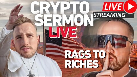 Rags to Riches LIVE with Crypto Sermon