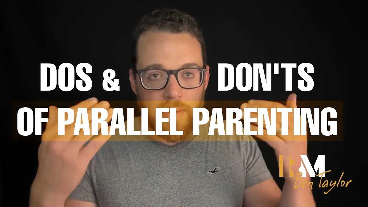 Dos & Don'ts of Parallel Parenting