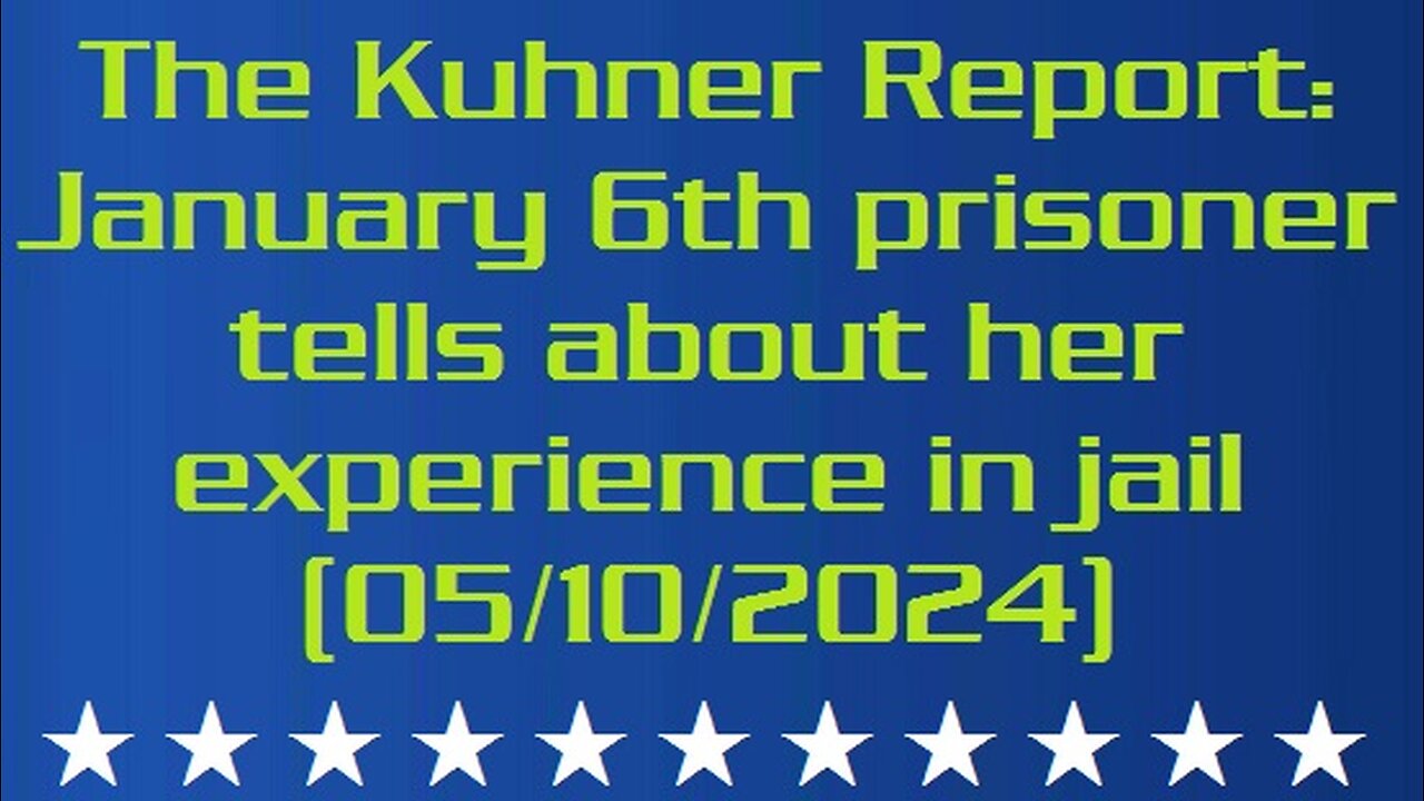 The Kuhner Report: January 6th prisoner tells about her experience in jail (05/10/2024)