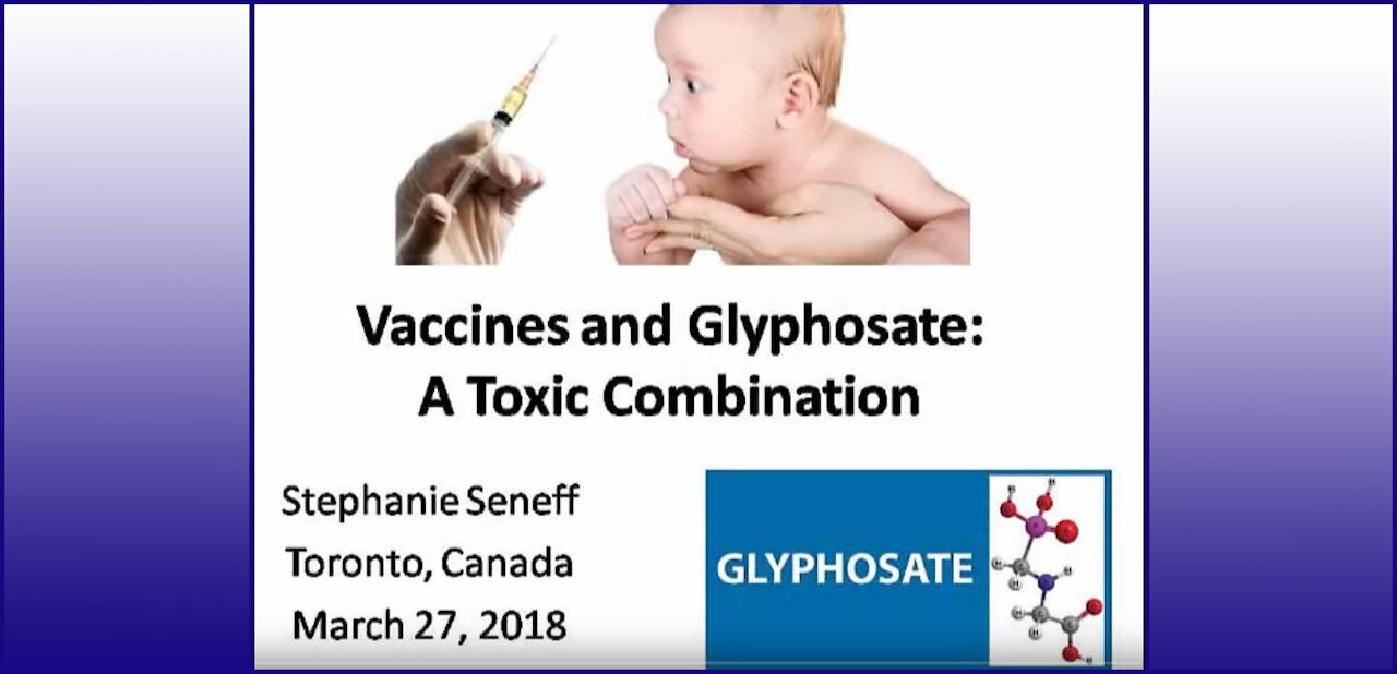 Glyphosate in Vaccines - Stephanie Seneff (3-27-2018)