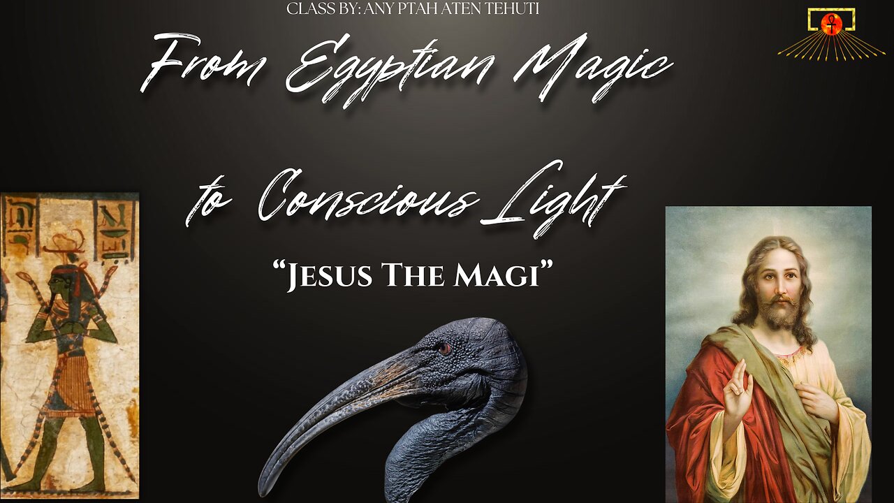 Scribal SESHions #11 ~ From Egyptian Magic to Conscious Light ~ "Jesus the Magi"