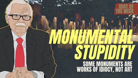 Monumental Stupidity | Idiot of the Week | Bob Barr's Laws of the Universe