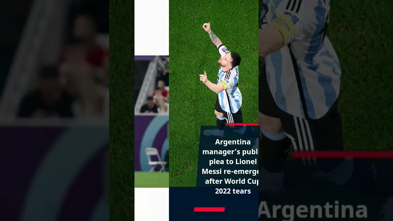 Argentina manager’s public plea to Lionel Messi re-emerges after World Cup 2022 tears