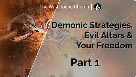 demonic Strategies, Evil Altars and Your Freedom