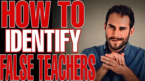 How to Identify False Teachers