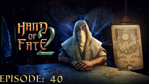 Hand of Fate 2 - A golden journey: Episode 40 [The Sun]